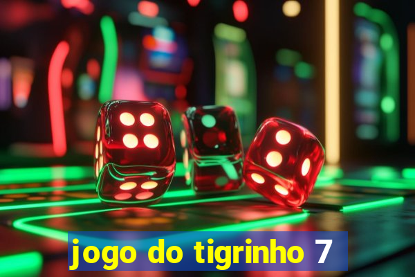 jogo do tigrinho 7